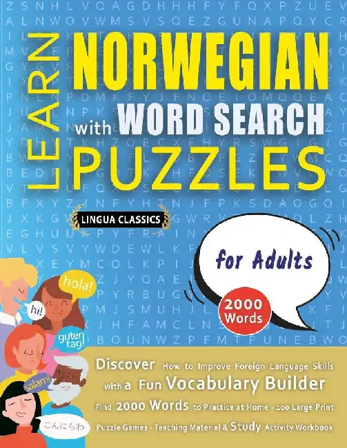 LEARN NORWEGIAN WITH WORD SEARCH PUZZLES FOR ADULTS - Discover How to Improve Foreign Language Skills with a Fun Vocabulary Builder. Find 2000 Words t by Lingua Classics