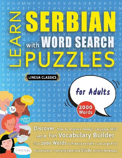 LEARN SERBIAN WITH WORD SEARCH PUZZLES FOR ADULTS - Discover How to Improve Foreign Language Skills with a Fun Vocabulary Builder. Find 2000 Words to by Lingua Classics