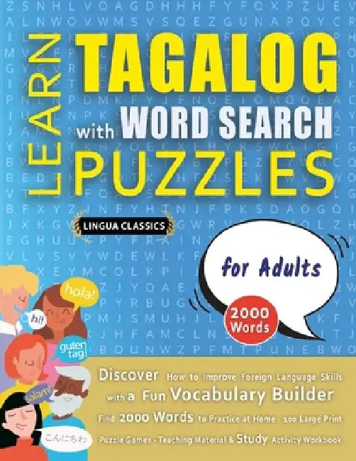 LEARN TAGALOG WITH WORD SEARCH PUZZLES FOR ADULTS - Discover How to Improve Foreign Language Skills with a Fun Vocabulary Builder. Find 2000 Words to by Lingua Classics