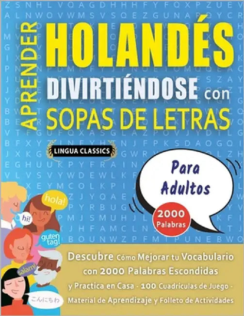 APRENDER HOLANDÉS DIVIRTIÉNDOSE CON SOPAS DE LETRAS - PARA ADULTOS - Descubre Cómo Mejorar tu Vocabulario con 2000 Palabras Escondidas y Practica en C by Lingua Classics