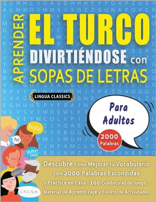 APRENDER EL TURCO DIVIRTIÉNDOSE CON SOPAS DE LETRAS - PARA ADULTOS - Descubre Cómo Mejorar tu Vocabulario con 2000 Palabras Escondidas y Practica en C by Lingua Classics