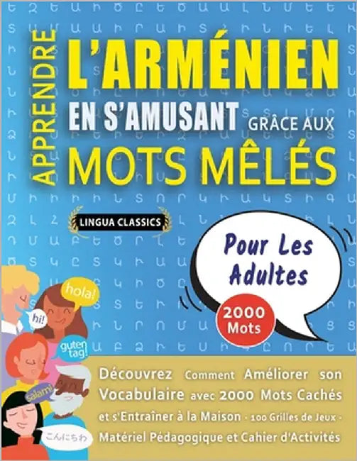 APPRENDRE L'ARMÉNIEN EN S'AMUSANT GRÂCE AUX MOTS MÊLÉS - POUR LES ADULTES - Découvrez Comment Améliorer Son Vocabulaire Avec 2000 Mots Cachés Et S'ent by Lingua Classics