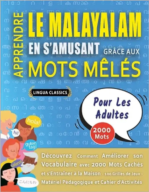 APPRENDRE LE MALAYALAM EN S'AMUSANT GRÂCE AUX MOTS MÊLÉS - POUR LES ADULTES - Découvrez Comment Améliorer Son Vocabulaire Avec 2000 Mots Cachés Et S'e by Lingua Classics