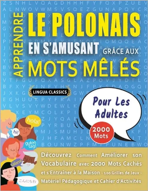 APPRENDRE LE POLONAIS EN S'AMUSANT GRÂCE AUX MOTS MÊLÉS - POUR LES ADULTES - Découvrez Comment Améliorer Son Vocabulaire Avec 2000 Mots Cachés Et S'en by Lingua Classics