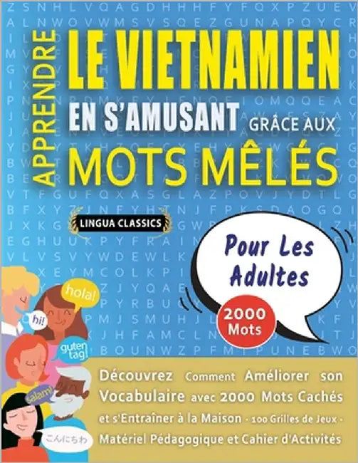 APPRENDRE LE VIETNAMIEN EN S'AMUSANT GRÂCE AUX MOTS MÊLÉS - POUR LES ADULTES - Découvrez Comment Améliorer Son Vocabulaire Avec 2000 Mots Cachés Et S' by Lingua Classics