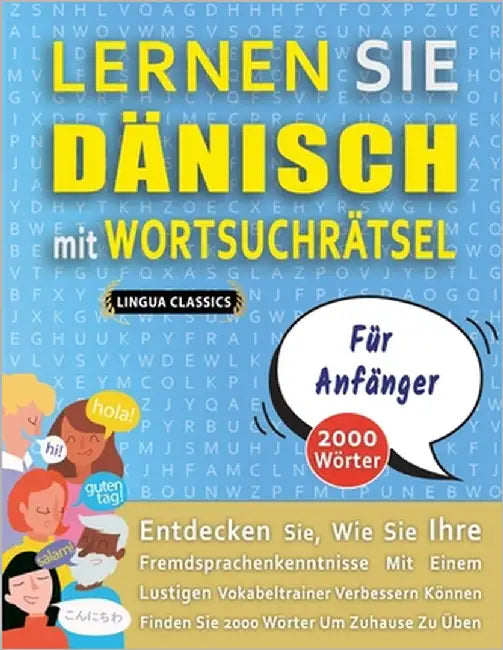 LERNEN SIE DÄNISCH MIT WORTSUCHRÄTSEL FÜR ANFÄNGER - Entdecken Sie, Wie Sie Ihre Fremdsprachenkenntnisse Mit Einem Lustigen Vokabeltrainer Verbessern by Lingua Classics