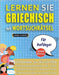 LERNEN SIE GRIECHISCH MIT WORTSUCHRÄTSEL FÜR ANFÄNGER - Entdecken Sie, Wie Sie Ihre Fremdsprachenkenntnisse Mit Einem Lustigen Vokabeltrainer Verbesse by Lingua Classics