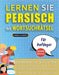 LERNEN SIE PERSISCH MIT WORTSUCHRÄTSEL FÜR ANFÄNGER - Entdecken Sie, Wie Sie Ihre Fremdsprachenkenntnisse Mit Einem Lustigen Vokabeltrainer Verbessern by Lingua Classics