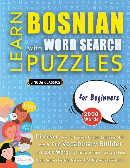 LEARN BOSNIAN WITH WORD SEARCH PUZZLES FOR BEGINNERS - Discover How to Improve Foreign Language Skills with a Fun Vocabulary Builder. Find 2000 Words by Lingua Classics