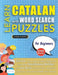 LEARN CATALAN WITH WORD SEARCH PUZZLES FOR BEGINNERS - Discover How to Improve Foreign Language Skills with a Fun Vocabulary Builder. Find 2000 Words by Lingua Classics