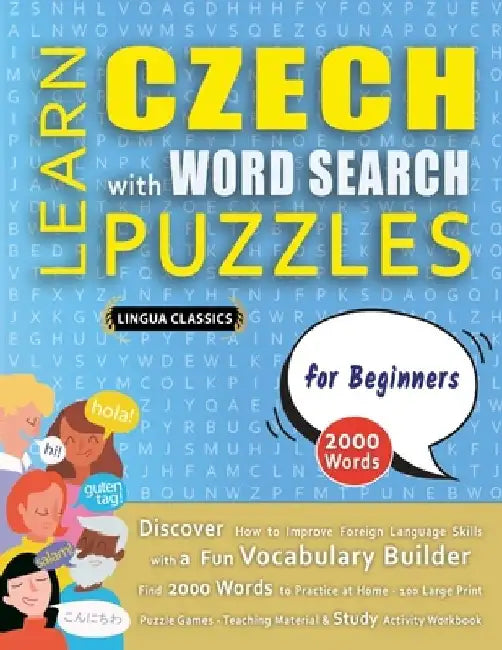 LEARN CZECH WITH WORD SEARCH PUZZLES FOR BEGINNERS - Discover How to Improve Foreign Language Skills with a Fun Vocabulary Builder. Find 2000 Words to by Lingua Classics