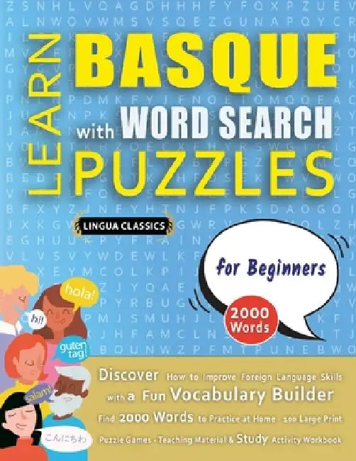 LEARN BASQUE WITH WORD SEARCH PUZZLES FOR BEGINNERS - Discover How to Improve Foreign Language Skills with a Fun Vocabulary Builder. Find 2000 Words t by Lingua Classics