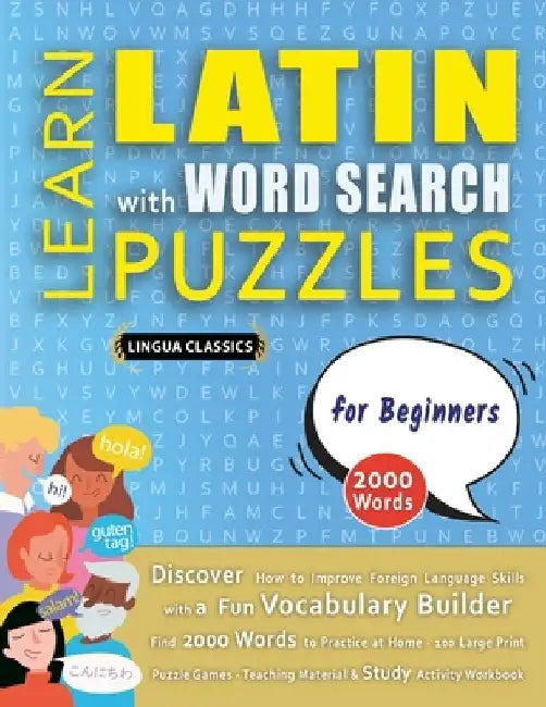 LEARN LATIN WITH WORD SEARCH PUZZLES FOR BEGINNERS - Discover How to Improve Foreign Language Skills with a Fun Vocabulary Builder. Find 2000 Words to by Lingua Classics