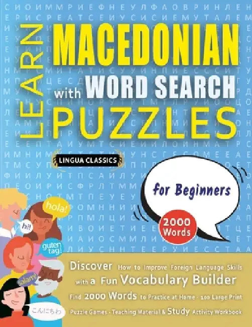 LEARN MACEDONIAN WITH WORD SEARCH PUZZLES FOR BEGINNERS - Discover How to Improve Foreign Language Skills with a Fun Vocabulary Builder. Find 2000 Wor by Lingua Classics