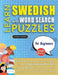 LEARN SWEDISH WITH WORD SEARCH PUZZLES FOR BEGINNERS - Discover How to Improve Foreign Language Skills with a Fun Vocabulary Builder. Find 2000 Words by Lingua Classics