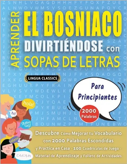 APRENDER EL BOSNIACO DIVIRTIÉNDOSE CON SOPAS DE LETRAS - PARA PRINCIPIANTES - Descubre Cómo Mejorar tu Vocabulario con 2000 Palabras Escondidas y Prac by Lingua Classics