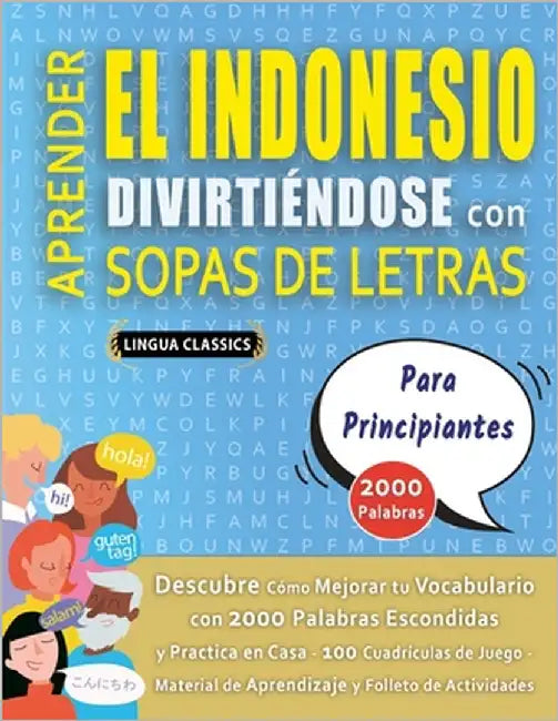 APRENDER EL INDONESIO DIVIRTIÉNDOSE CON SOPAS DE LETRAS - PARA PRINCIPIANTES - Descubre Cómo Mejorar tu Vocabulario con 2000 Palabras Escondidas y Pra by Lingua Classics