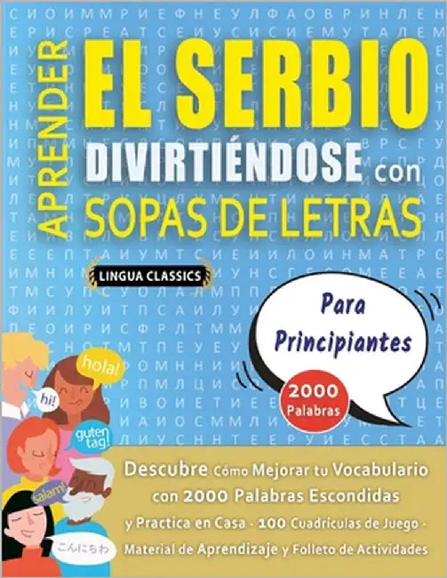 APRENDER EL SERBIO DIVIRTIÉNDOSE CON SOPAS DE LETRAS - PARA PRINCIPIANTES - Descubre Cómo Mejorar tu Vocabulario con 2000 Palabras Escondidas y Practi by Lingua Classics