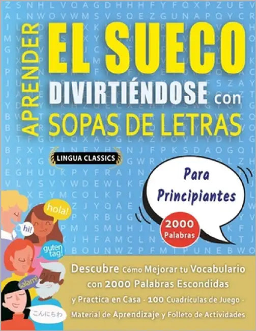 APRENDER EL SUECO DIVIRTIÉNDOSE CON SOPAS DE LETRAS - PARA PRINCIPIANTES - Descubre Cómo Mejorar tu Vocabulario con 2000 Palabras Escondidas y Practic by Lingua Classics
