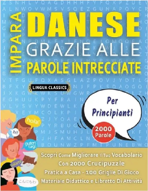 IMPARA DANESE GRAZIE ALLE PAROLE INTRECCIATE - PER PRINCIPIANTI - Scopri Come Migliorare Il Tuo Vocabolario Con 2000 Crucipuzzle e Pratica a Casa - 10 by Lingua Classics