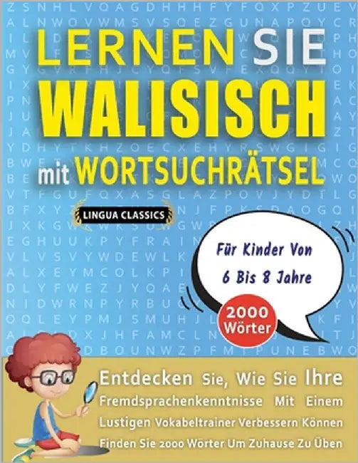 LERNEN SIE WALISISCH MIT WORTSUCHRÄTSEL FÜR KINDER VON 6 BIS 8 JAHRE - Entdecken Sie, Wie Sie Ihre Fremdsprachenkenntnisse Mit Einem Lustigen Vokabelt by Lingua Classics