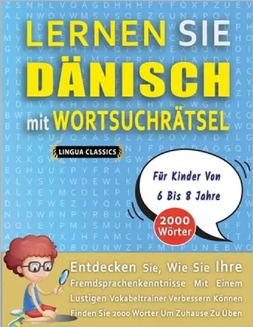 LERNEN SIE DÄNISCH MIT WORTSUCHRÄTSEL FÜR KINDER VON 6 BIS 8 JAHRE - Entdecken Sie, Wie Sie Ihre Fremdsprachenkenntnisse Mit Einem Lustigen Vokabeltra by Lingua Classics