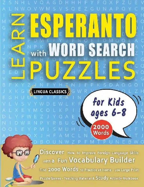 LEARN ESPERANTO WITH WORD SEARCH PUZZLES FOR KIDS 6 - 8 - Discover How to Improve Foreign Language Skills with a Fun Vocabulary Builder. Find 2000 Wor by Lingua Classics