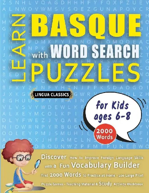 LEARN BASQUE WITH WORD SEARCH PUZZLES FOR KIDS 6 - 8 - Discover How to Improve Foreign Language Skills with a Fun Vocabulary Builder. Find 2000 Words by Lingua Classics