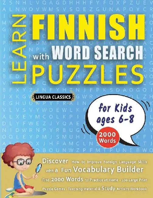 LEARN FINNISH WITH WORD SEARCH PUZZLES FOR KIDS 6 - 8 - Discover How to Improve Foreign Language Skills with a Fun Vocabulary Builder. Find 2000 Words by Lingua Classics