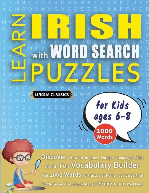 LEARN IRISH WITH WORD SEARCH PUZZLES FOR KIDS 6 - 8 - Discover How to Improve Foreign Language Skills with a Fun Vocabulary Builder. Find 2000 Words t by Lingua Classics