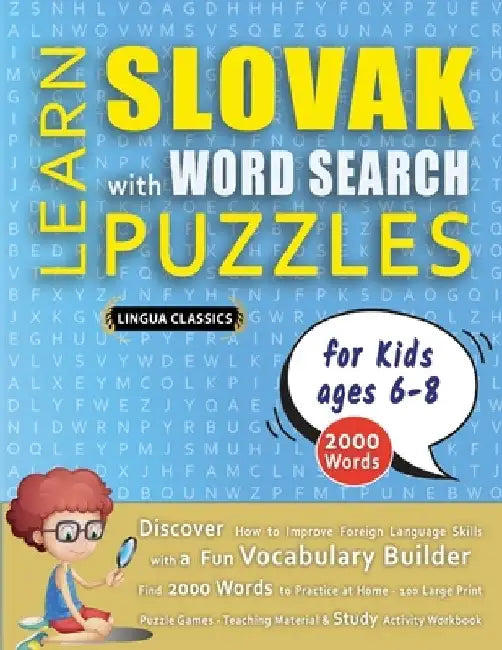 LEARN SLOVAK WITH WORD SEARCH PUZZLES FOR KIDS 6 - 8 - Discover How to Improve Foreign Language Skills with a Fun Vocabulary Builder. Find 2000 Words by Lingua Classics