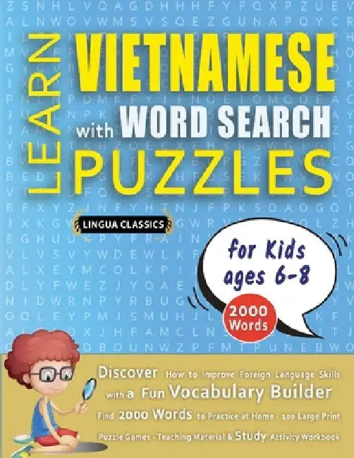 LEARN VIETNAMESE WITH WORD SEARCH PUZZLES FOR KIDS 6 - 8 - Discover How to Improve Foreign Language Skills with a Fun Vocabulary Builder. Find 2000 Wo by Lingua Classics