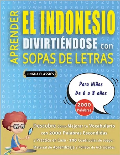 APRENDER EL INDONESIO DIVIRTIÉNDOSE CON SOPAS DE LETRAS - Para Niños de 6 a 8 años - Descubre Cómo Mejorar tu Vocabulario con 2000 Palabras Escondidas by Lingua Classics
