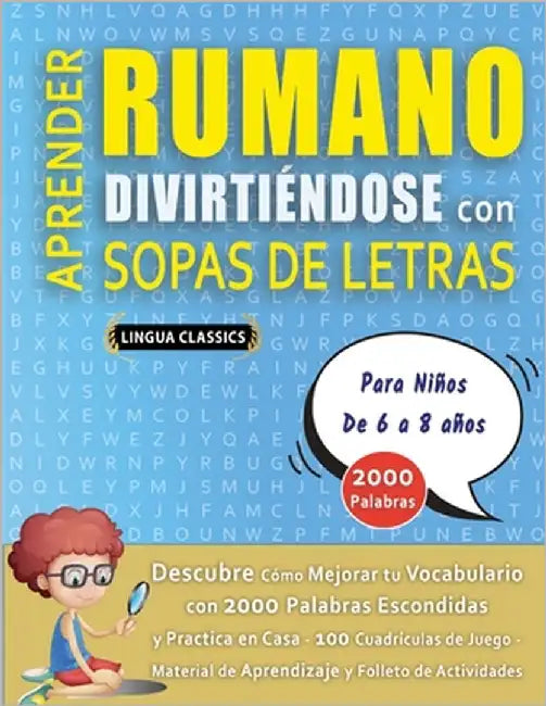 APRENDER RUMANO DIVIRTIÉNDOSE CON SOPAS DE LETRAS - Para Niños de 6 a 8 años - Descubre Cómo Mejorar tu Vocabulario con 2000 Palabras Escondidas y Pra by Lingua Classics