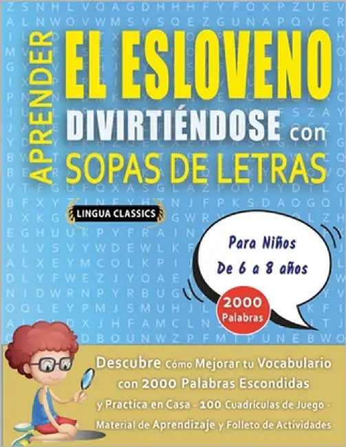 APRENDER EL ESLOVENO DIVIRTIÉNDOSE CON SOPAS DE LETRAS - Para Niños de 6 a 8 años - Descubre Cómo Mejorar tu Vocabulario con 2000 Palabras Escondidas by Lingua Classics