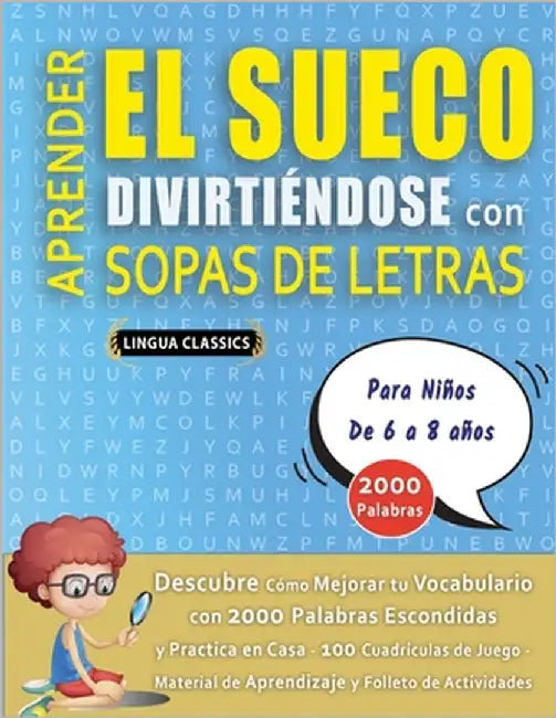 APRENDER EL SUECO DIVIRTIÉNDOSE CON SOPAS DE LETRAS - Para Niños de 6 a 8 años - Descubre Cómo Mejorar tu Vocabulario con 2000 Palabras Escondidas y P by Lingua Classics