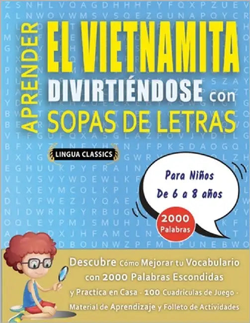 APRENDER EL VIETNAMITA DIVIRTIÉNDOSE CON SOPAS DE LETRAS - Para Niños de 6 a 8 años - Descubre Cómo Mejorar tu Vocabulario con 2000 Palabras Escondida by Lingua Classics