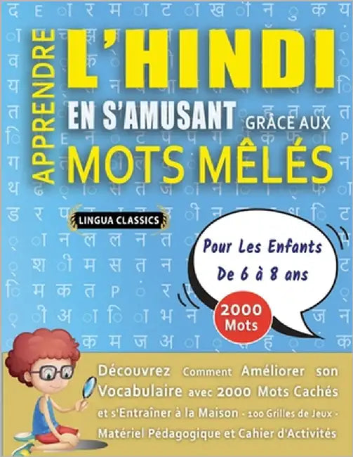 APPRENDRE L'HINDI EN S'AMUSANT GRÂCE AUX MOTS MÊLÉS - POUR LES ENFANTS DE 6 À 8 ANS - Découvrez Comment Améliorer Son Vocabulaire Avec 2000 Mots Caché by Lingua Classics