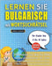 LERNEN SIE BULGARISCH MIT WORTSUCHRÄTSEL FÜR KINDER VON 8 BIS 10 JAHRE - Entdecken Sie, Wie Sie Ihre Fremdsprachenkenntnisse Mit Einem Lustigen Vokabe by Lingua Classics