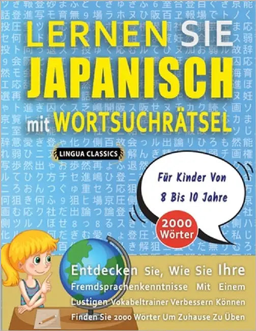 LERNEN SIE JAPANISCH MIT WORTSUCHRÄTSEL FÜR KINDER VON 8 BIS 10 JAHRE - Entdecken Sie, Wie Sie Ihre Fremdsprachenkenntnisse Mit Einem Lustigen Vokabel by Lingua Classics