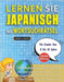 LERNEN SIE JAPANISCH MIT WORTSUCHRÄTSEL FÜR KINDER VON 8 BIS 10 JAHRE - Entdecken Sie, Wie Sie Ihre Fremdsprachenkenntnisse Mit Einem Lustigen Vokabel by Lingua Classics
