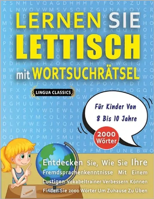 LERNEN SIE LETTISCH MIT WORTSUCHRÄTSEL FÜR KINDER VON 8 BIS 10 JAHRE - Entdecken Sie, Wie Sie Ihre Fremdsprachenkenntnisse Mit Einem Lustigen Vokabelt by Lingua Classics