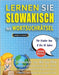 LERNEN SIE SLOWAKISCH MIT WORTSUCHRÄTSEL FÜR KINDER VON 8 BIS 10 JAHRE - Entdecken Sie, Wie Sie Ihre Fremdsprachenkenntnisse Mit Einem Lustigen Vokabe by Lingua Classics