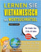 LERNEN SIE VIETNAMESISCH MIT WORTSUCHRÄTSEL FÜR KINDER VON 8 BIS 10 JAHRE - Entdecken Sie, Wie Sie Ihre Fremdsprachenkenntnisse Mit Einem Lustigen Vok by Lingua Classics
