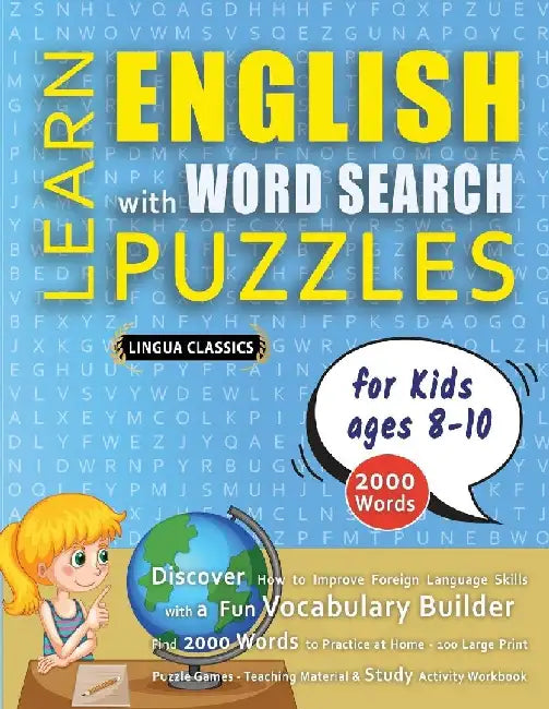 LEARN ENGLISH WITH WORD SEARCH PUZZLES FOR KIDS 8 - 10 - Discover How to Improve Foreign Language Skills with a Fun Vocabulary Builder. Find 2000 Word by Lingua Classics