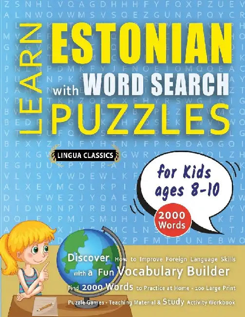 LEARN ESTONIAN WITH WORD SEARCH PUZZLES FOR KIDS 8 - 10 - Discover How to Improve Foreign Language Skills with a Fun Vocabulary Builder. Find 2000 Wor by Lingua Classics