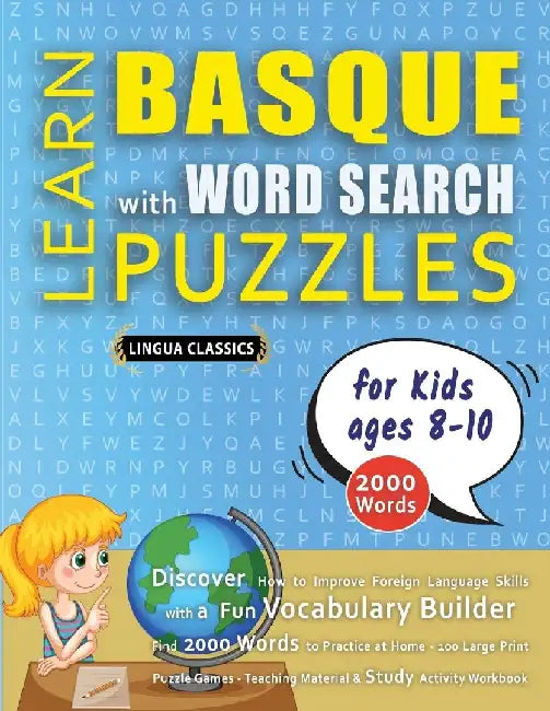 LEARN BASQUE WITH WORD SEARCH PUZZLES FOR KIDS 8 - 10 - Discover How to Improve Foreign Language Skills with a Fun Vocabulary Builder. Find 2000 Words by Lingua Classics