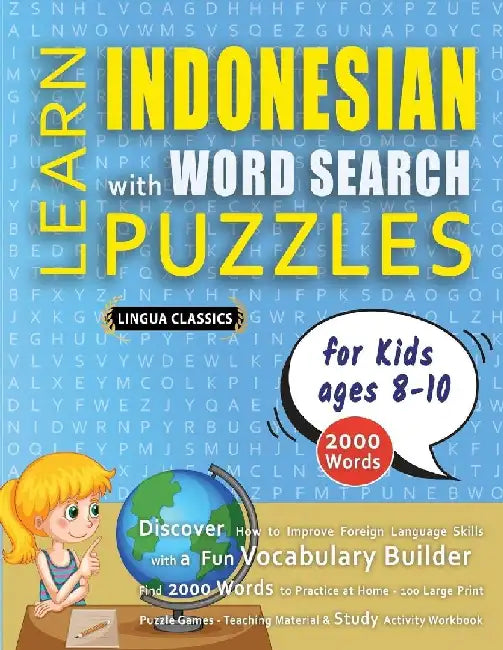LEARN INDONESIAN WITH WORD SEARCH PUZZLES FOR KIDS 8 - 10 - Discover How to Improve Foreign Language Skills with a Fun Vocabulary Builder. Find 2000 W by Lingua Classics