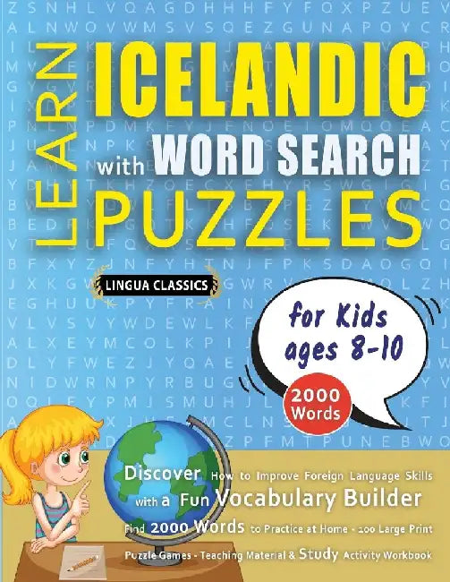 LEARN ICELANDIC WITH WORD SEARCH PUZZLES FOR KIDS 8 - 10 - Discover How to Improve Foreign Language Skills with a Fun Vocabulary Builder. Find 2000 Wo by Lingua Classics