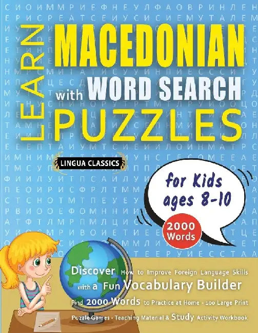 LEARN MACEDONIAN WITH WORD SEARCH PUZZLES FOR KIDS 8 - 10 - Discover How to Improve Foreign Language Skills with a Fun Vocabulary Builder. Find 2000 W by Lingua Classics